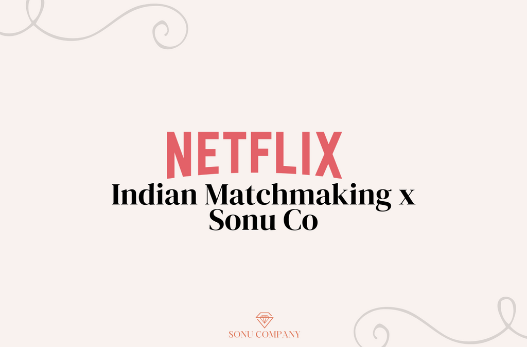 How did Sonu Co end up on Netflix's Indian Matchmaking?
